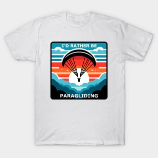 I'd Rather Be Paragliding T-Shirt